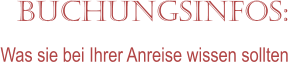 Buchungsinfos:  Was sie bei Ihrer Anreise wissen sollten